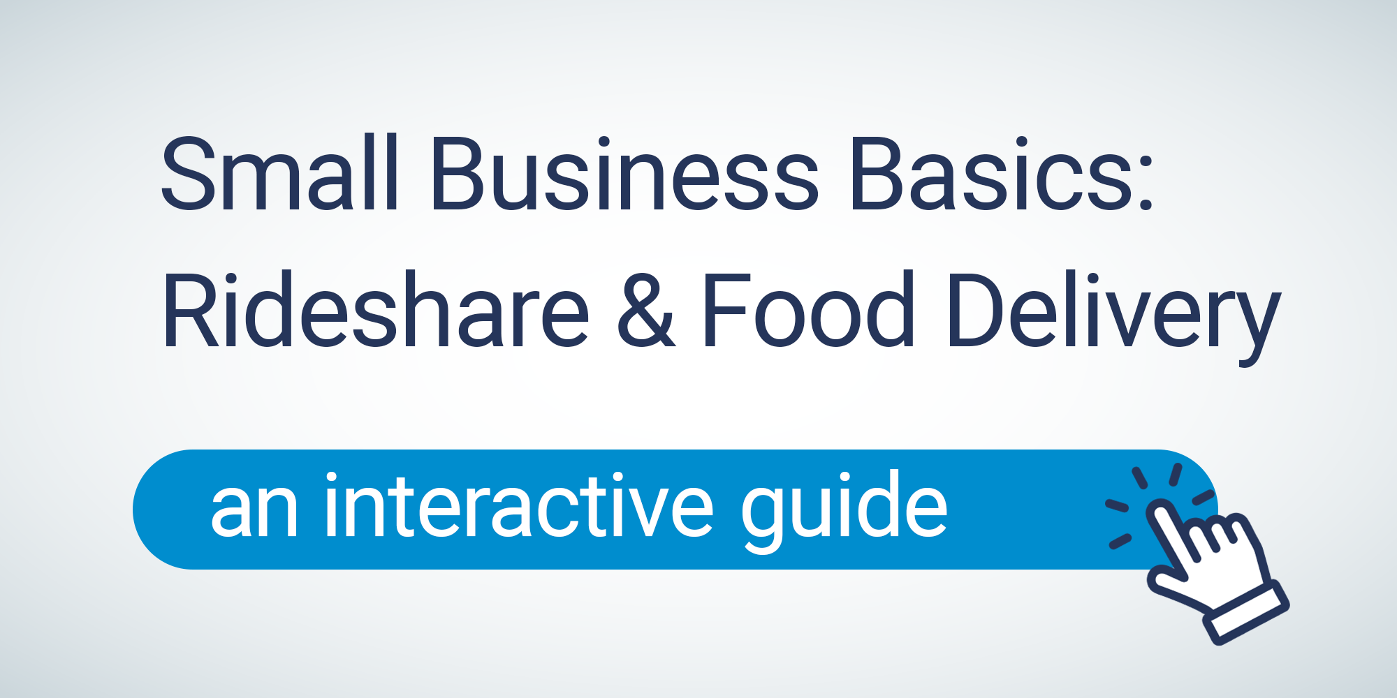 Small Business Basics: Rideshare and Food Delivery An Interactive Guide